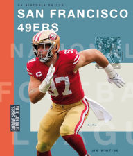 Title: La historia de los San Francisco 49ers, Author: Jim Whiting