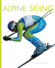Title: Alpine Skiing, Author: Ashley Gish