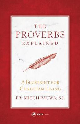 The Proverbs Explained: A Blueprint for Christian Living