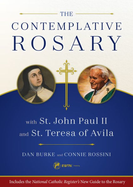 The Contemplative Rosary: with St. John Paul II and Teresa of Avila