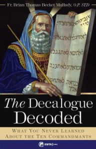 Free download of english book Decalogue Decoded, The: What You Never Learned about the Ten Commandments by Fr. Brian Mullady 9781682781036