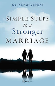The best ebooks free download Simple Steps to a Stronger Marriage ePub 9781682782675 by Ray Guarendi, Ray Guarendi (English literature)