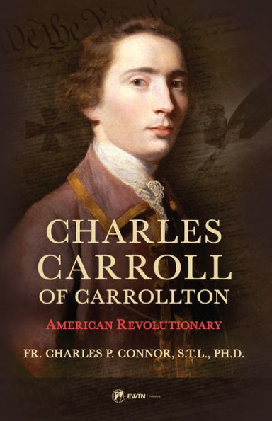 Charles Carroll of Carrollton: American Revolutionary