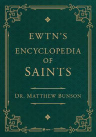 Title: Encyclopedia of Saints / Saints of the Church, Author: Matthew Bunson
