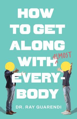 How To Get Along with Almost Everybody