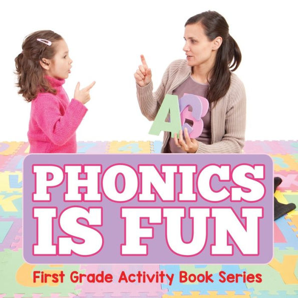 Phonics Is Fun: First Grade Activity Book Series