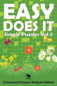 Title: Easy Does It Simple Puzzles Vol 2: Crossword Puzzles Medium Edition, Author: Speedy Publishing LLC