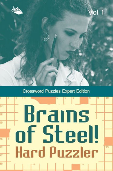 Brains of Steel! Hard Puzzler Vol 1: Crossword Puzzles Expert Edition