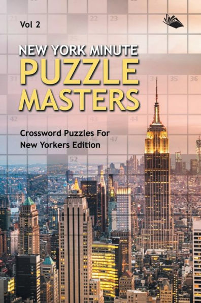 New York Minute Puzzle Masters Vol 2: Crossword Puzzles For New Yorkers Edition