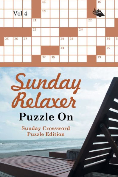 Sunday Relaxer Puzzle On Vol 4: Sunday Crossword Puzzle Edition