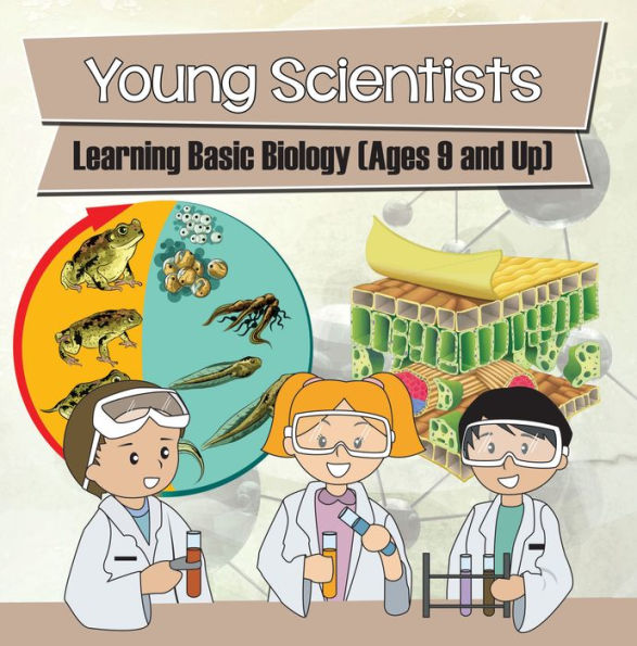 Young Scientists: Learning Basic Biology (Ages 9 and Up): Biology Books for Kids