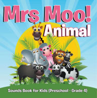 Title: Mrs. Moo! Animal: Sounds Book for Kids (Preschool - Grade 4): Early Learning Books K-12, Author: Speedy Publishing LLC