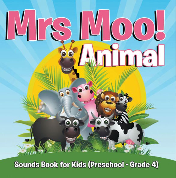 Mrs. Moo! Animal: Sounds Book for Kids (Preschool - Grade 4): Early Learning Books K-12