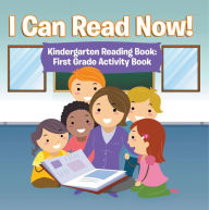 Title: I Can Read Now! Kindergarten Reading Book: First Grade Activity Book: Pre-K Reading Workbook, Author: Speedy Publishing LLC
