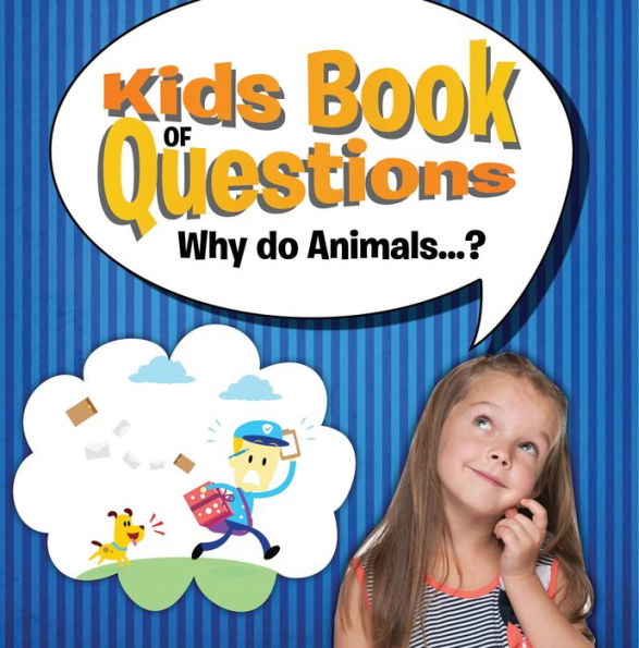 Kids Book of Questions. Why do Animals...?: Trivia for Kids Of All Ages - Animal Encyclopedia