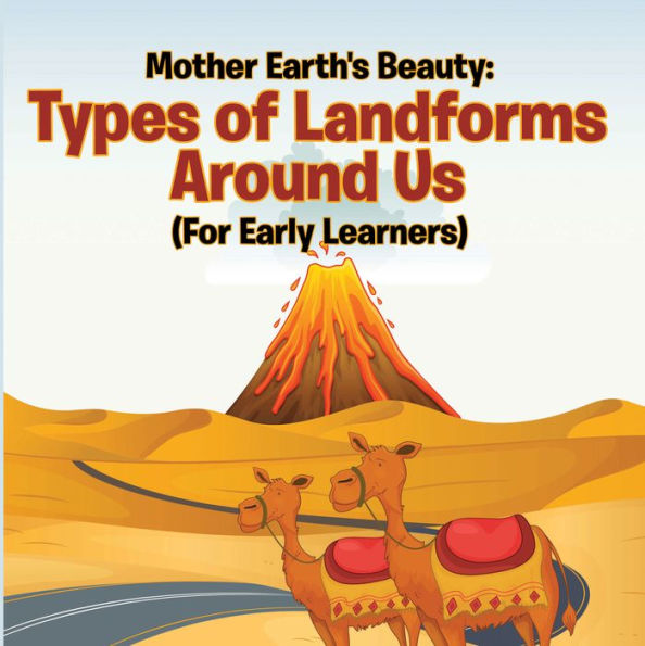 Mother Earth's Beauty: Types of Landforms Around Us (For Early Learners): Nature Book for Kids