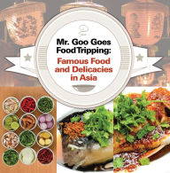 Title: Mr. Goo Goes Food Tripping: Famous Food and Delicacies in Asia's: Asian Food and Spices Book for Kids, Author: Baby Professor