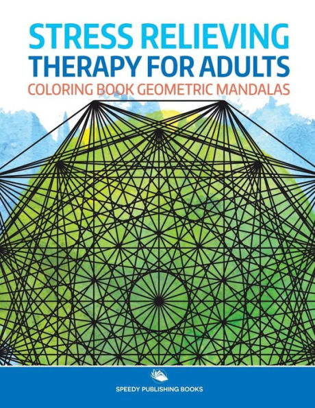 Stress Relieving Therapy for Adults: Coloring Book Geometric Mandalas