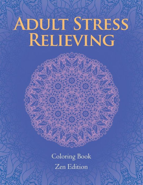 Adult Stress Relieving: Coloring Book Zen Edition