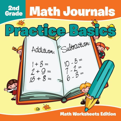 2nd Grade Math Journals: Practice Basics Math Worksheets Edition By Baby Professor, Paperback Barnes & Noble® 2nd Grade Math Journals: Practice Basics Math Worksheets Edition By Baby Professor, Paperback Barnes & Noble®