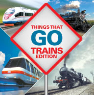 Title: Things That Go - Trains Edition: Trains for Kids Books, Author: Baby Professor