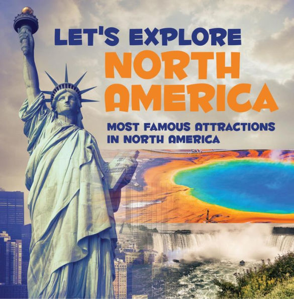 Let's Explore North America (Most Famous Attractions in North America): North America Travel Guide