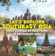 Title: Let's Explore Southeast Asia (Most Famous Attractions in Southeast Asia): Southeast Asia Travel Guide, Author: Baby Professor