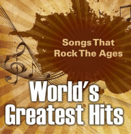 Title: World's Greatest Hits: Songs That Rock The Ages: Popular Songs, Author: Baby Professor
