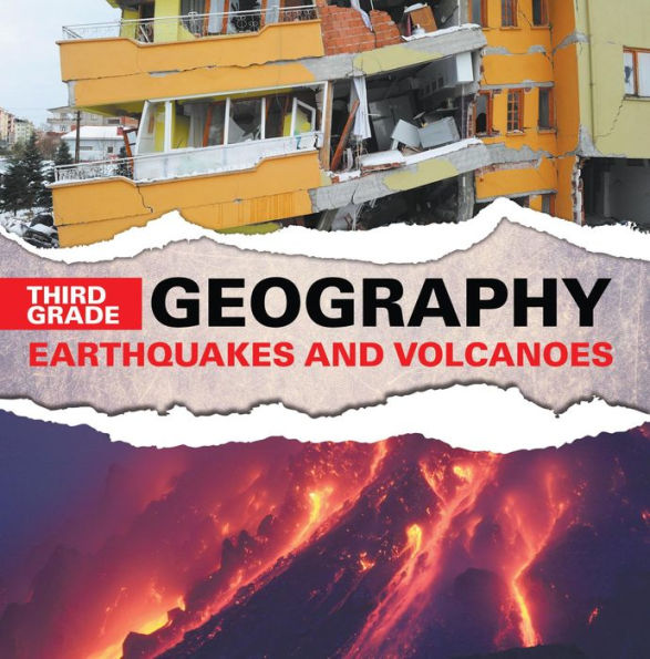 Third Grade Geography: Earthquakes and Volcanoes: Natural Disaster Books for Kids