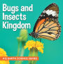 Bugs and Insects Kingdom : K12 Earth Science Series: Insects for Kids