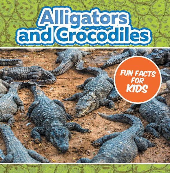 Alligators and Crocodiles Fun Facts For Kids: Animal Encyclopedia for Kids - Wildlife