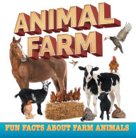 Title: Animal Farm: Fun Facts About Farm Animals: Farm Life Books for Kids, Author: Baby Professor