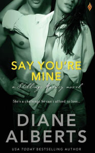 Title: Say You're Mine, Author: Diane Alberts