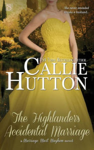 Title: The Highlander's Accidental Marriage (Marriage Mart Mayhem #6), Author: Callie Hutton