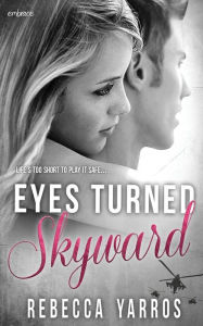 Title: Eyes Turned Skyward, Author: Rebecca Yarros