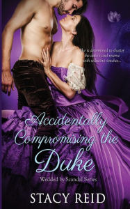 Title: Accidentally Compromising the Duke, Author: Stacy Reid