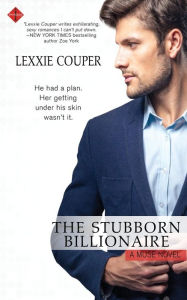 Title: The Stubborn Billionaire, Author: Lexxie Couper
