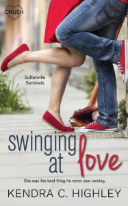 Title: Swinging at Love, Author: Kendra C. Highley