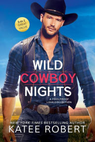 Textbook free ebooks download Wild Cowboy Nights: a Foolproof Love collection by Katee Robert CHM 9781682814772 (English Edition)