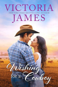 Ebook store free download Wishing for a Cowboy (English Edition) by Victoria James 9781682815670 