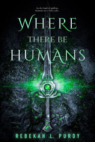 Title: Where There Be Humans, Author: Rebekah L. Purdy