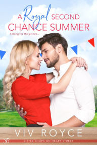 Title: A Royal Second Chance Summer, Author: Viv Royce