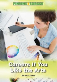 Title: Careers If You Like the Arts, Author: Stuart A. Kallen