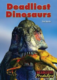 Title: Deadliest Dinosaurs, Author: Don Nardo