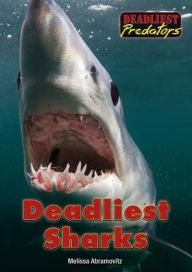 Title: Deadliest Sharks, Author: Melissa Abramovitz