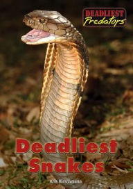 Title: Deadliest Snakes, Author: Kris Hirschmann