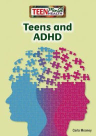 Title: Teens and ADHD, Author: Carla Mooney