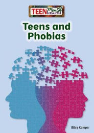 Title: Teens and Phobias, Author: Bitsy Kemper