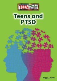 Title: Teens and PTSD, Author: Peggy J. Parks