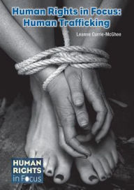 Title: Human Rights in Focus: Human Trafficking, Author: Leanne K. Currie-McGhee